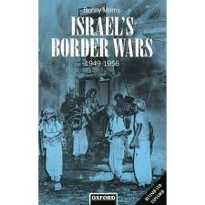 Israel's Border Wars, 1949-1956: Arab Infiltration, Israeli Retaliation, and the Countdown to the Suez War - Morris, Benny