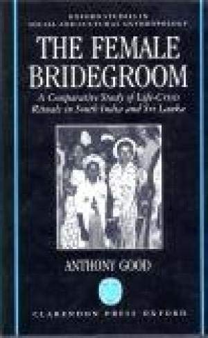 Stock image for The Female Bridegroom : A Comparative Study of Life-Crisis Rituals in South India and Sri Lanka for sale by Better World Books: West