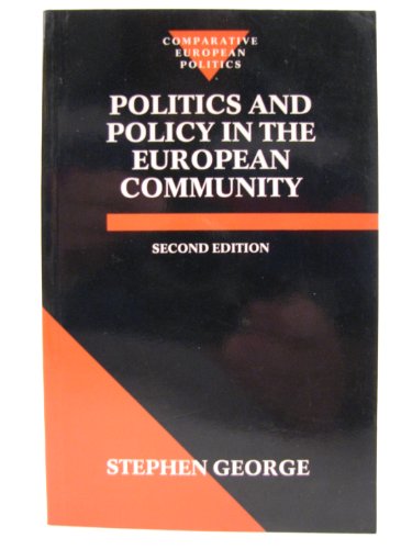 Stock image for Politics and Policy in the European Community (Comparative European Politics) George, Stephen for sale by Re-Read Ltd