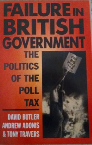 Imagen de archivo de Failure in British Government : The Politics of the Poll Tax a la venta por Better World Books: West