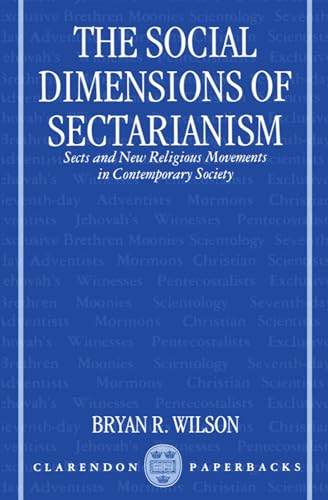 Beispielbild fr The Social Dimensions of Sectarianism: Sects and New Religious Movements in Contemporary Society (Clarendon Paperbacks) zum Verkauf von WorldofBooks