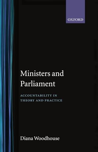 Stock image for Ministers and Parliament: Accountability in Theory and Practice for sale by AwesomeBooks