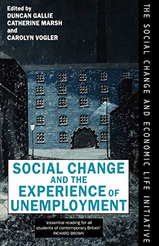 Beispielbild fr Social Change and the Experience of Unemployment (The Social Change and Economic Life Initiative) zum Verkauf von WorldofBooks