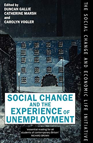 Stock image for Social Change and the Experience of Unemployment (The Social Change and Economic Life Initiative) for sale by WorldofBooks
