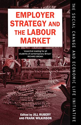 Beispielbild fr Employer Strategy and the Labour Market (Social Change and Economic Life Initiative) zum Verkauf von PsychoBabel & Skoob Books