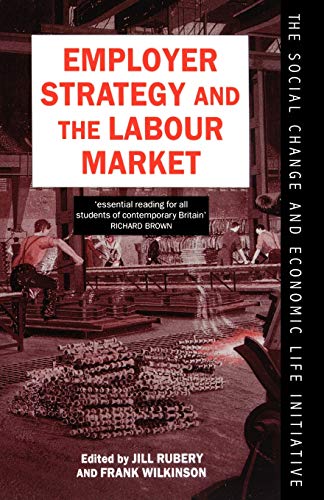 Stock image for Employer Strategy And The Labour Market (Social Change And Economic Life Initiative) for sale by WorldofBooks