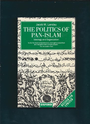 9780198279488: The Politics of Pan-Islam: Ideology and Organization