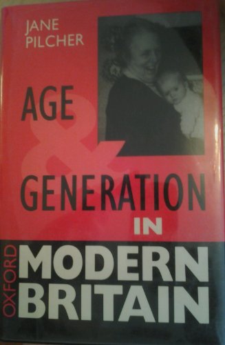 Imagen de archivo de Age and Generation in Modern Britain. [Oxford Modern Britain Series] a la venta por G. & J. CHESTERS