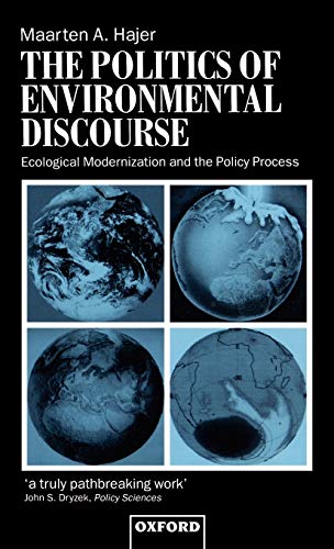 Beispielbild fr The Politics of Environmental Discourse: Ecological Modernization and the Policy Process zum Verkauf von Cambridge Rare Books