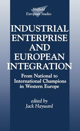 Beispielbild fr Industrial Enterprise and European Integration: From National to International Champions in Western Europe (Nuffield European Studies) zum Verkauf von AwesomeBooks