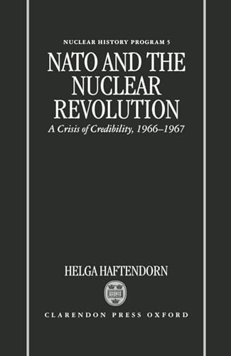 9780198280033: NATO and the Nuclear Revolution: A Crisis of Credibility 1966-67