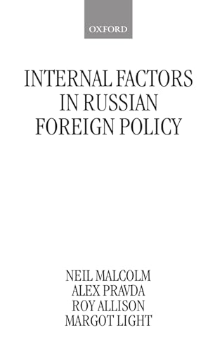Internal Factors in Russian Foreign Policy (9780198280118) by Malcolm, Neil; Pravda, Alex; Allison, Roy; Light, Margot