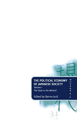 Imagen de archivo de The Political Economy of Japanese Society: Volume 1: The State or the Market? a la venta por AwesomeBooks