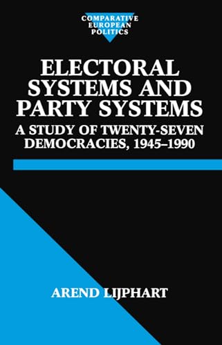 9780198280545: Electoral Systems and Party Systems: A Study of Twenty-Seven Democracies, 1945-1990 (Comparative European Politics)