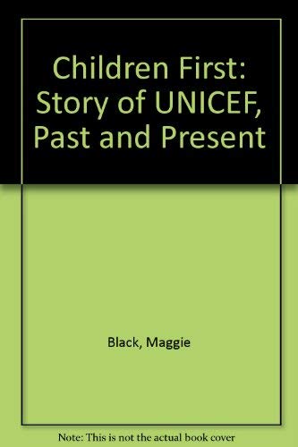 Children First: The Story of UNICEF, Past and Present (9780198280941) by Black, Maggie