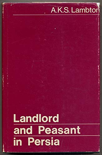 Landlord and Peasant in Persia: A Study of Land Tenure and Land Revenue Administration (9780198281627) by Lambton, Ann K. S