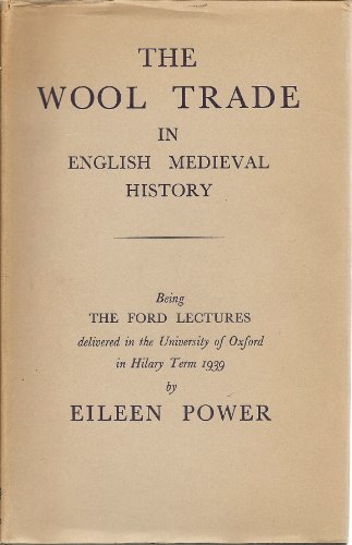 Wool Trade in English Mediaeval History (Ford Lectures) (9780198282112) by Eileen Power