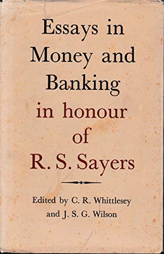 Stock image for Essays in Money and Banking in Honour of R.S.Sayers for sale by Better World Books