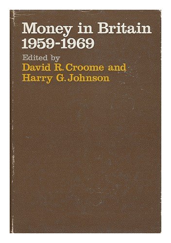 Imagen de archivo de Money in Britain, 1959-1969; the Papers of the Radcliffe Report - Ten Years after Conference at Hove, Sussex, October 1969 a la venta por Better World Books: West