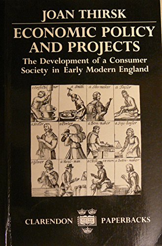 Beispielbild fr Economic Policy and Projects: The Development of a Consumer Society in Early Modern England zum Verkauf von Dave's Books