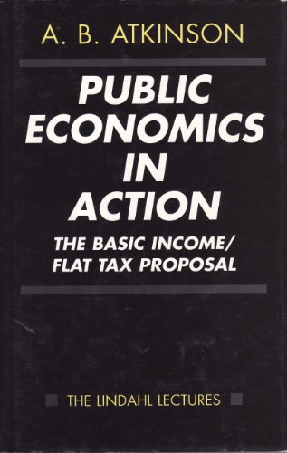 Stock image for Public Economics in Action : The Basic Income/Flat Tax Proposal for sale by Better World Books