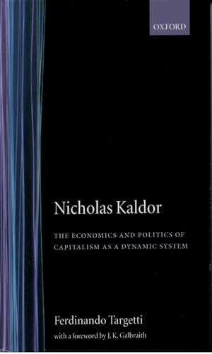 Beispielbild fr Nicholas Kaldor : the Economics and Politics of Capitalism as a Dynamic System. zum Verkauf von Kloof Booksellers & Scientia Verlag