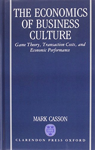 Beispielbild fr The Economics of Business Culture: Game Theory, Transaction Costs, and Economic Performance zum Verkauf von HPB-Red