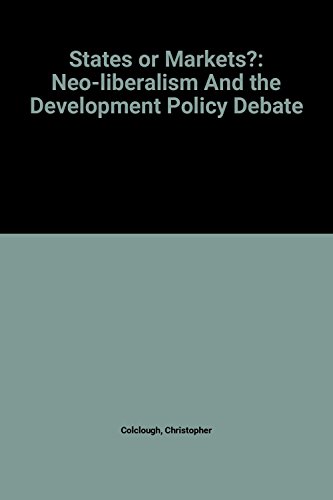 Imagen de archivo de States or Markets?: Neo-Liberalism and the Development Policy Debate (IDS Development Studies Series) a la venta por HPB-Red