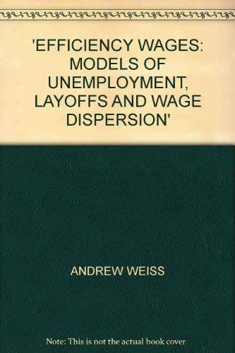 Imagen de archivo de Efficiency Wages: Models of Unemployment, Layoffs and Wage Dispersion a la venta por medimops