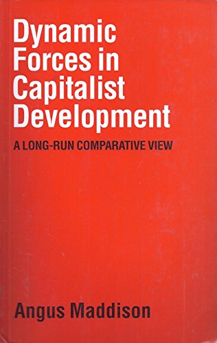 Dynamic Forces in Capitalist Development: A Long-Run Comparative View (9780198283980) by Maddison, Angus