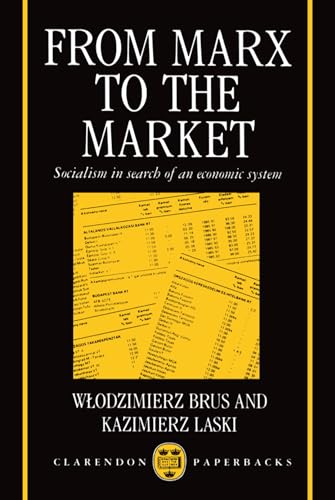 Stock image for From Marx to the Market: Socialism in Search of an Economic System (Clarendon Paperbacks) for sale by Ergodebooks