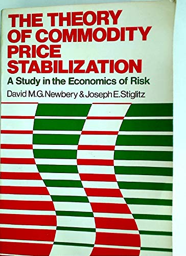 Stock image for The Theory of Commodity Price Stabilization : A Study in the Economics of Risk for sale by Better World Books