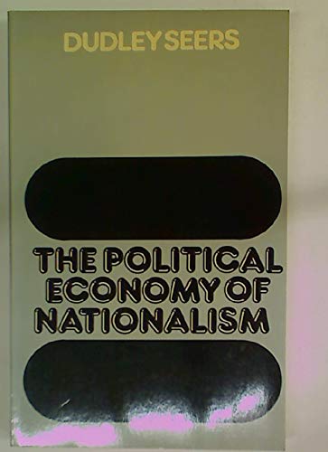 The Political Economy of Nationalism (The ^ALibrary of Political Economy) (9780198284734) by Seers, Dudley