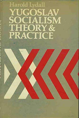 Stock image for Yugoslav Socialism : Theory and Practice for sale by Better World Books