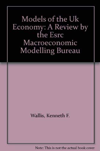 Imagen de archivo de Models of the U. K. Economy : A Review by the ESRC Macroeconomic Modeling Bureau a la venta por Better World Books