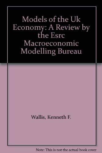 Stock image for Models of the U. K. Economy : A Review by the ESRC Macroeconomic Modeling Bureau for sale by Better World Books Ltd