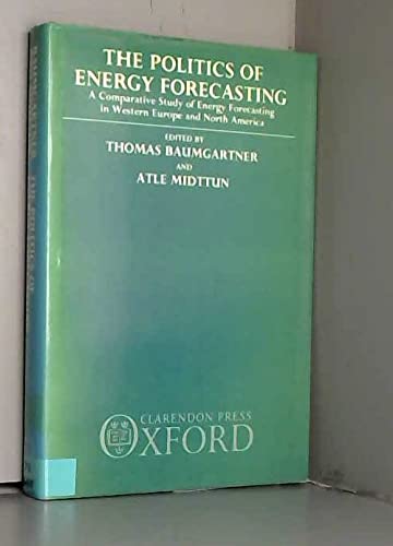 9780198285472: The Politics of Energy Forecasting: Comparative Study of Energy Forecasting in Western Europe and North America