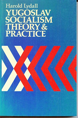 Stock image for Yugoslav Socialism: Theory and Practice for sale by Wonder Book