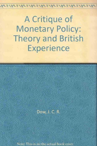 Imagen de archivo de A Critique of Monetary Policy: Theory and British Experience a la venta por G. & J. CHESTERS