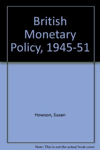 Imagen de archivo de British Monetary Policy 1945-51 a la venta por Better World Books