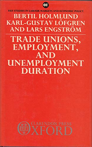 Beispielbild fr Trade Unions, Employment, and Unemployment Duration (FIEF Studies in Labour Markets and Economic Policy) zum Verkauf von PsychoBabel & Skoob Books