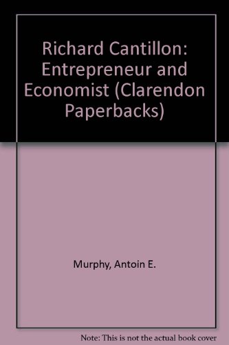 Imagen de archivo de Richard Cantillon: Entrepreneur and Economist (Clarendon Paperbacks) a la venta por Ergodebooks