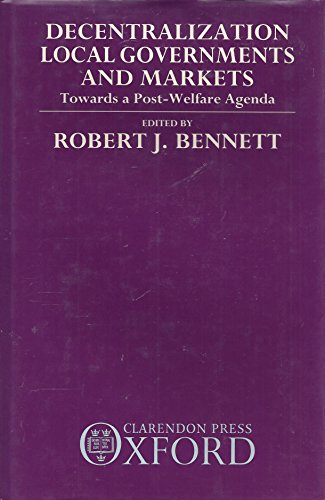 Beispielbild fr Decentralization, Local Governments and Markets: Towards a Post-Welfare Agenda zum Verkauf von Anybook.com