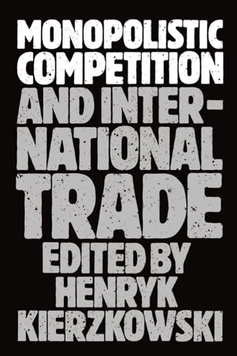 Stock image for Monopolistic Competition and International Trade for sale by Ergodebooks