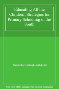 Stock image for Educating All the Children: Strategies for Primary Schooling in the South for sale by Ergodebooks