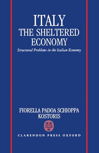 9780198287483: ITALY: THE SHELTERED ECONOMY: Structural Problems in the Italian Economy