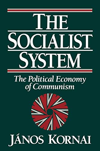The Socialist System: The Political EKornai, Janos (Professor Of Econ - Kornai, Janos (Professor Of Economics