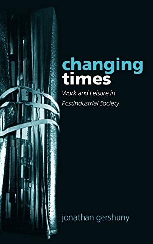 9780198287872: CHANGING TIMES: Work and Leisure in Postindustrial Society