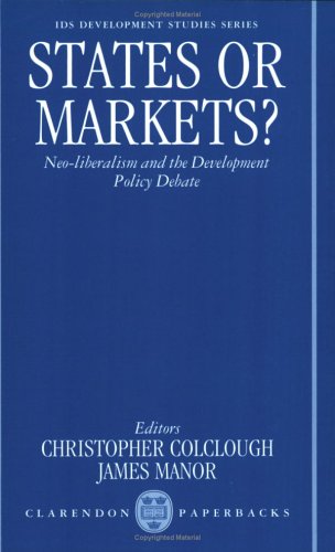 Imagen de archivo de States or Markets?: Neo-liberalism and the Development Policy Debate (IDS Development Studies) a la venta por WorldofBooks