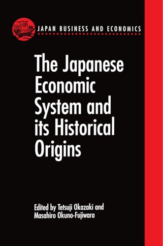 Beispielbild fr The Japanese Economic System and Its Historical Origins zum Verkauf von Better World Books